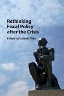 Rethinking Fiscal Policy After The Crisis di ?Udovít Ódor edito da Cambridge University Press
