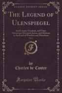 The Legend Of Ulenspiegel, Vol. 1 di Charles De Coster edito da Forgotten Books