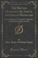 The British Novelist; Or, Virtue And Vice In Miniature, Vol. 1 di Mrs Behn Griffiths Lenox edito da Forgotten Books