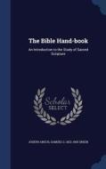 The Bible Hand-book di Joseph Angus, Samuel G 1822-1905 Green edito da Sagwan Press