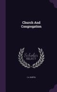 Church And Congregation di C A Bartol edito da Palala Press