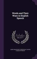 Words And Their Ways In English Speech di James Bradstreet Greenough, George Lyman Kittredge edito da Palala Press