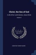 Christ, The Son Of God: A Life Of Our Lo di CONSTANT HEN FOUARD edito da Lightning Source Uk Ltd
