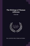 The Writings of Thomas Jefferson: 1795-1801 di Paul Leicester Ford, Thomas Jefferson edito da CHIZINE PUBN