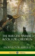 The Burgess Animal Book for Children (Hardcover) di Thornton W. Burgess edito da LULU PR