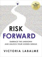 Risk Forward di Victoria Labalme edito da Hay House UK