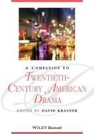 A Companion to Twentieth-Century American Drama di David Krasner edito da Wiley-Blackwell