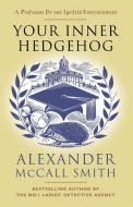 Your Inner Hedgehog di Alexander McCall Smith edito da Little, Brown Book Group