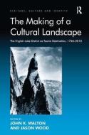 The Making of a Cultural Landscape di John K. Walton edito da Taylor & Francis Ltd