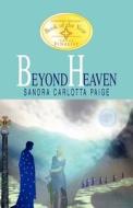Beyond Heaven di Sandra Carlotta Paige edito da Xlibris Corporation