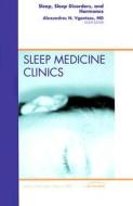 Sleep, Sleep Disorders, And Hormones di Alexandros N. Vgontzas edito da Elsevier - Health Sciences Division