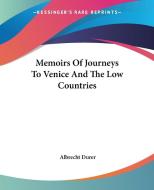 Memoirs of Journeys to Venice and the Low Countries di Albrecht Durer edito da Kessinger Publishing