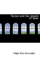Tarzan and the Jewels of Opar di Edgar Rice Burroughs edito da BiblioLife