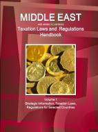 Middle East and Arabic Countries Taxation Laws and Regulations Handbook Volume 1 Strategic Information, Taxation Laws, R di Www Ibpus Com edito da INTL BUSINESS PUBN