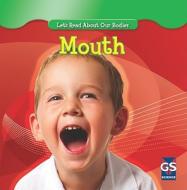 Mouth di Cynthia Klingel, Robert B. Noyed edito da Gareth Stevens Publishing