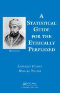 A Statistical Guide for the Ethically Perplexed di Lawrence J. Hubert, Howard Wainer edito da Taylor & Francis Ltd