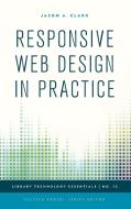Responsive Web Design in Practice di Jason A Clark edito da Rowman & Littlefield