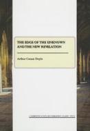 The Edge Of The Unknown And The New Revelation di Sir Arthur Conan Doyle edito da Cambridge Scholars Publishing