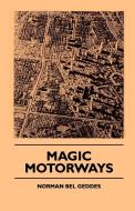 Magic Motorways di Norman Bel Geddes edito da Read Books