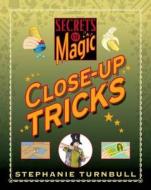 Close-up Tricks di Stephanie Turnball edito da Hachette Children\'s Books