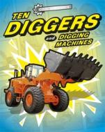 Cool Machines: Ten Diggers and Digging Machines di J.P. Percy edito da Hachette Children's Group