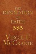 The Desolation Of Faith di Virgil F McCranie edito da America Star Books