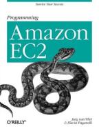 Programming Amazon EC2 di Jurg van Vliet, Flavia Paganelli edito da O'Reilly Media, Inc, USA