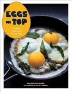 Eggs on Top: Recipes Elevated by an Egg di Andrea Slonecker edito da CHRONICLE BOOKS