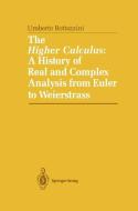 The Higher Calculus: A History of Real and Complex Analysis from Euler to Weierstrass di Umberto Bottazini edito da Springer New York