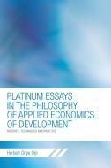 Platinum Essays in the Philosophy of Applied Economics of Development: Theories, Techniques and Practice di Herbert Onye Orji edito da AUTHORHOUSE