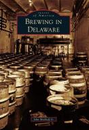 Brewing in Delaware di John Medkeff Jr edito da ARCADIA PUB (SC)