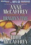 Dragon's Time di Anne McCaffrey, Todd McCaffrey edito da Brilliance Audio