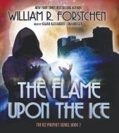The Flame Upon the Ice di William R. Forstchen edito da Blackstone Audiobooks