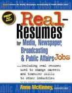 Real-Resumes for Media, Newspaper, Broadcasting & Public Affairs Jobs... di Anne McKinney edito da Createspace