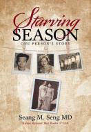 Starving Season di Seang M. Seng MD edito da Lulu Publishing Services