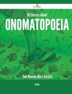 95 Secrets about Onomatopoeia That Mavens Must Absorb di Lori Rosa edito da Emereo Publishing