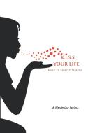 K.I.S.S. Your Life di Kay Jackson edito da Xlibris