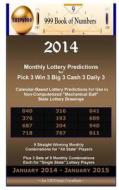 2014 Monthly Lottery Predictions for Pick 3 Win 3 Big 3 Cash 3 Daily 3: Calendar-Based Lottery Predictions for Use in Non-Computerized Mechanical Ball di 999 Book Of Numbers edito da Createspace