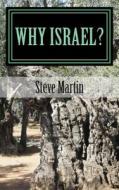 Why Israel?: Love for His People di Steve Martin edito da Createspace