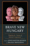 BRAVE NEW HUNGARY MAPPING edito da ROWMAN & LITTLEFIELD