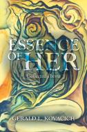 Essence of Her di Gerald L. Kovacich edito da AuthorHouse