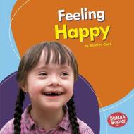 Feeling Happy di Rosalyn Clark edito da LERNER PUBN