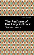 The Perfume of the Lady in Black di Gaston Leroux edito da MINT ED