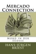 Mercado Connection: Mord in Der Sudsee di Hans Jurgen Briest edito da Createspace