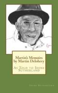 Martin's Memoirs by Martin Delohery: As Told to Irene Sutherland di Irene Sutherland edito da Createspace