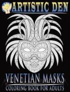 Venetian Masks Coloring Book for Adults: Unique Floral Tangle Venetian Mask Designs di Artistic Den, Avon Coloring Books, Carnival Masks Adult Colouring Book edito da Createspace