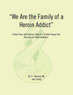 We Are the Family of a Heroin Addict di T. I. Ridic edito da iUniverse