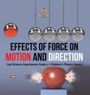 Effects Of Force On Motion And Direction di Baby Professor edito da Speedy Publishing LLC