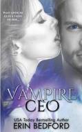 Vampire CEO di Erin Bedford edito da Createspace Independent Publishing Platform