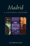 Madrid: A Cultural Literary Companion di Elizabeth Nash edito da Interlink Books